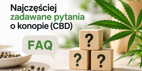 Najczęściej zadawane pytania o konopie (CBD)